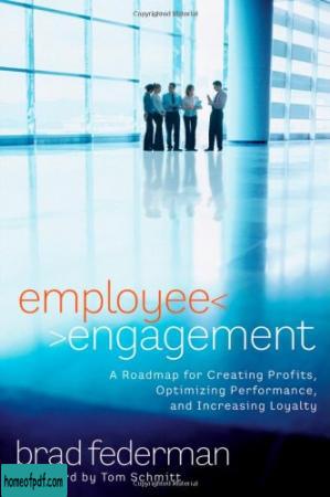 Employee Engagement: A Roadmap for Creating Profits, Optimizing Performance, and Increasing Loyalty.jpg