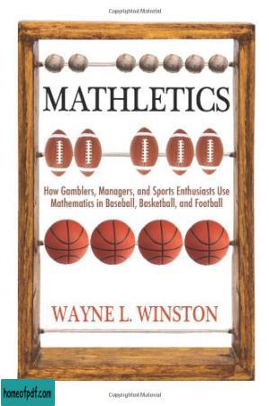 Mathletics: How Gamblers, Managers, and Sports Enthusiasts Use Mathematics in Baseball, Basketball, and Football.jpg