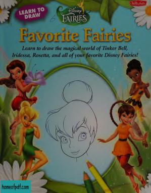 Favorite fairies : [learn to draw the magical world of Tinker Bell, Iridessa, Rosetta, and all of your favorite Disney fairies!].jpg