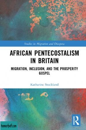 African Pentecostalism in Britain: Migration, Inclusion, and the Prosperity Gospel.jpg