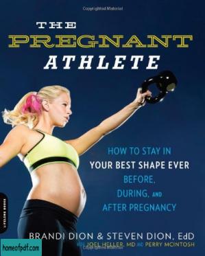 The Pregnant Athlete: How to Stay in Your Best Shape Ever--Before, During, and After Pregnancy.jpg