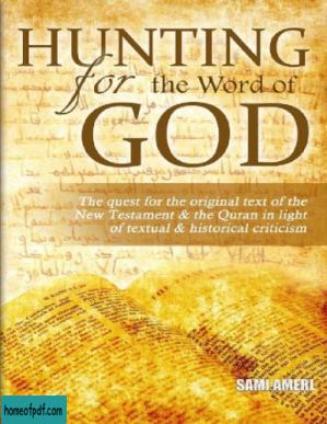 Hunting For The Word of God - The Quest For The Original Text of The New Testament And The Qur’an in Light of Textual And Historical Criticism.jpg