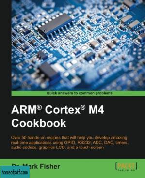 ARM Cortex M4 cookbook : over 50 hands-on recipes that will help you develop amazing real-time applications using GPIO, RS232, ADC, DAC, timers, audio codecs, graphics LCD, and a touch screen.jpg
